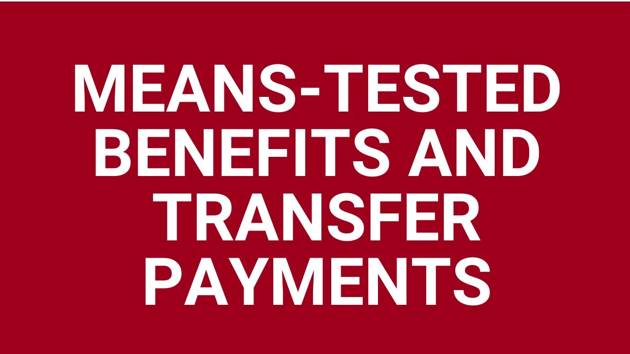Means tested benefits and transfer payments