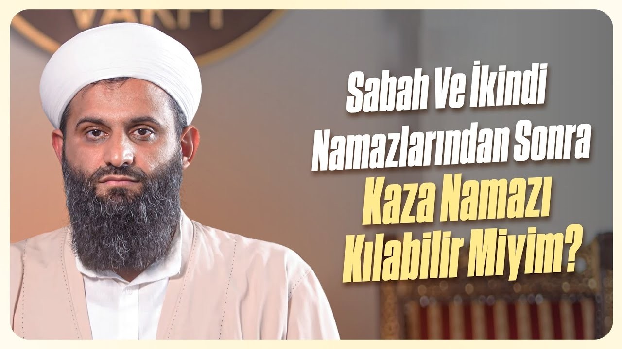 Sabah Ve İkindi Namazlarından Sonra Kaza Namazı Kılabilir Miyim? | Adem Karahan Hoca