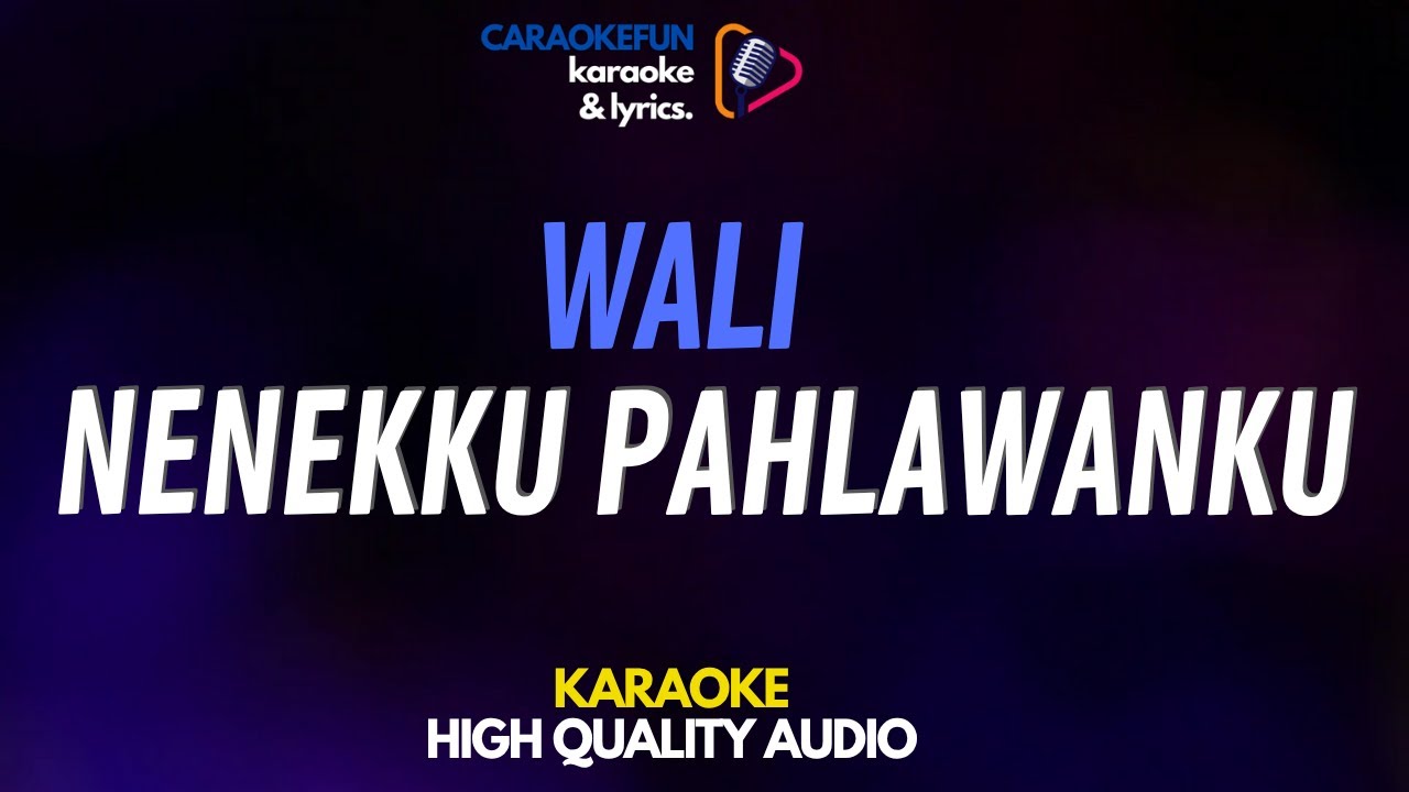 Wali - Nenekku Pahlawanku Karaoke Lirik