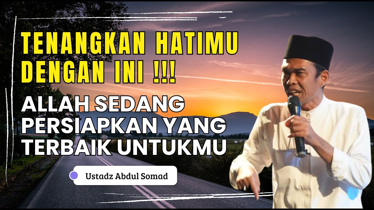 Ustadz Abdul Somad | TENANGKANL HATIMU, ALLAH SEDANG PERSIAPKAN YANG TERBAIK | UAS TERBARU 2026