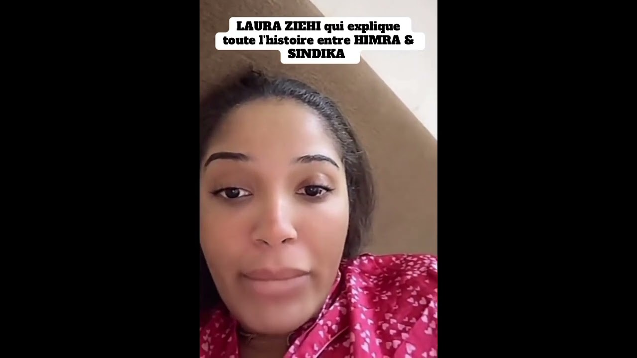 LAURA ZIEHI EXPLIQUE TOUTE L'HISTOIRE QUI AVAIT ENTRE HIMRA ET SINDIKA 🤯