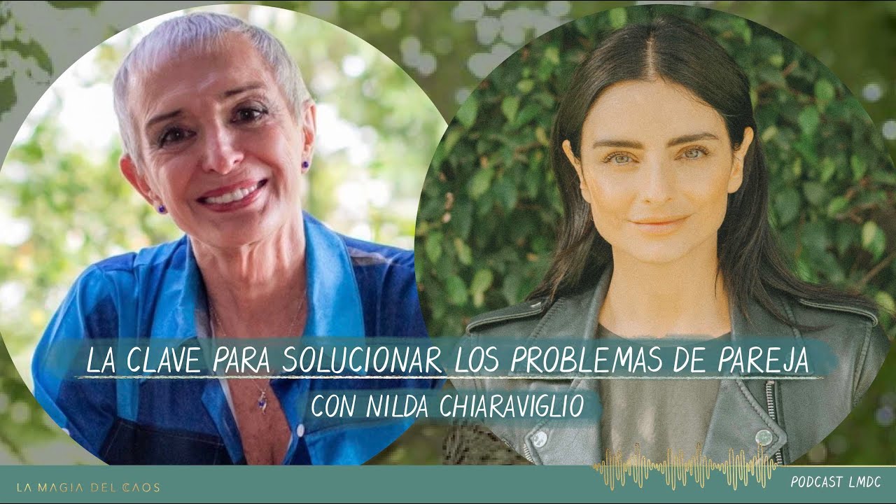 La clave para solucionar los problemas de pareja con Nilda Chiaraviglio | BONUS #1 La Magia del Caos