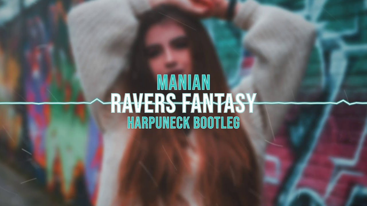Manian - Ravers Fantasy (Harpuneck Bootleg)