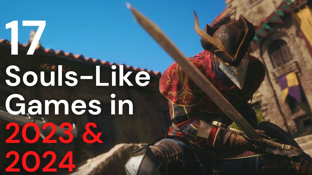 17 Souls-like Games in 2023 & 2024