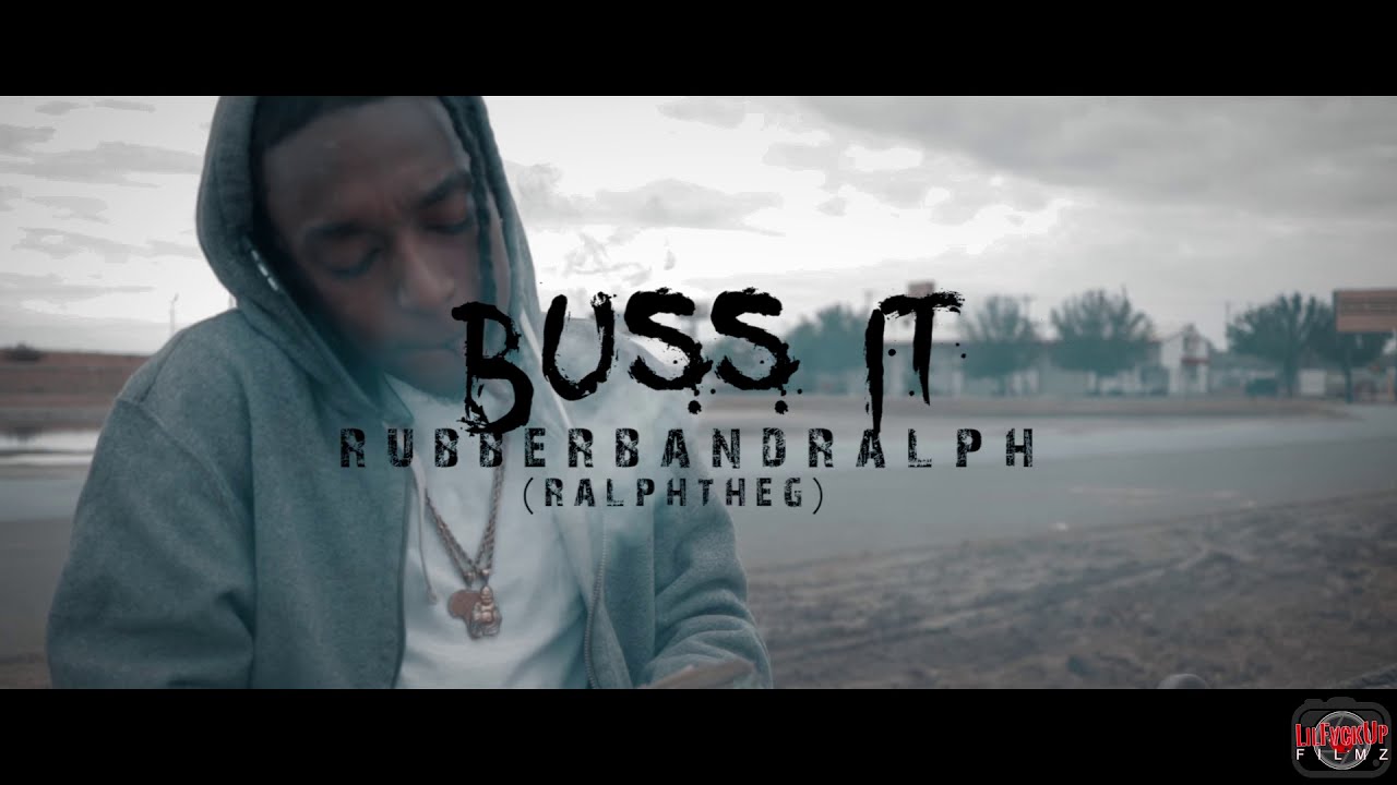 RubberBandRalph (RalphTheG) - “Buss It” [Music Video]
