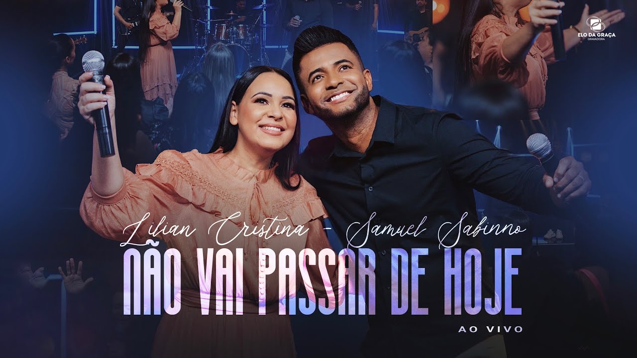 Lilian Cristina Feat Samuel Sabinno - Não Vai Passar de Hoje | Ao Vivo