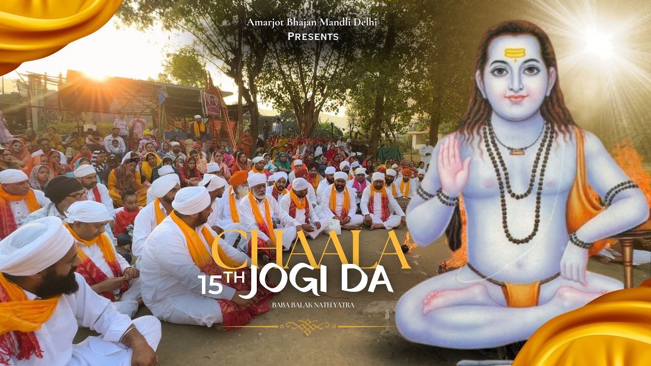 CHAALA JOGI DA | PART 1 | 15TH Yatra 2025 | Baba Balak Nath Ji | Amarjot Bhajan Mandli