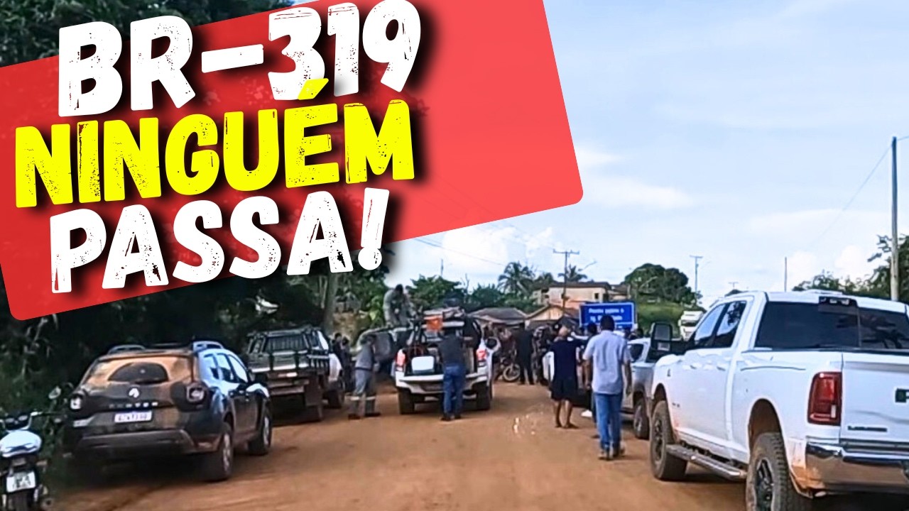 5 Temp. Ep. 02: FOMOS IMPEDIDOS DE PASSAR - A BR 319 foi  INTERDITADA por horas.