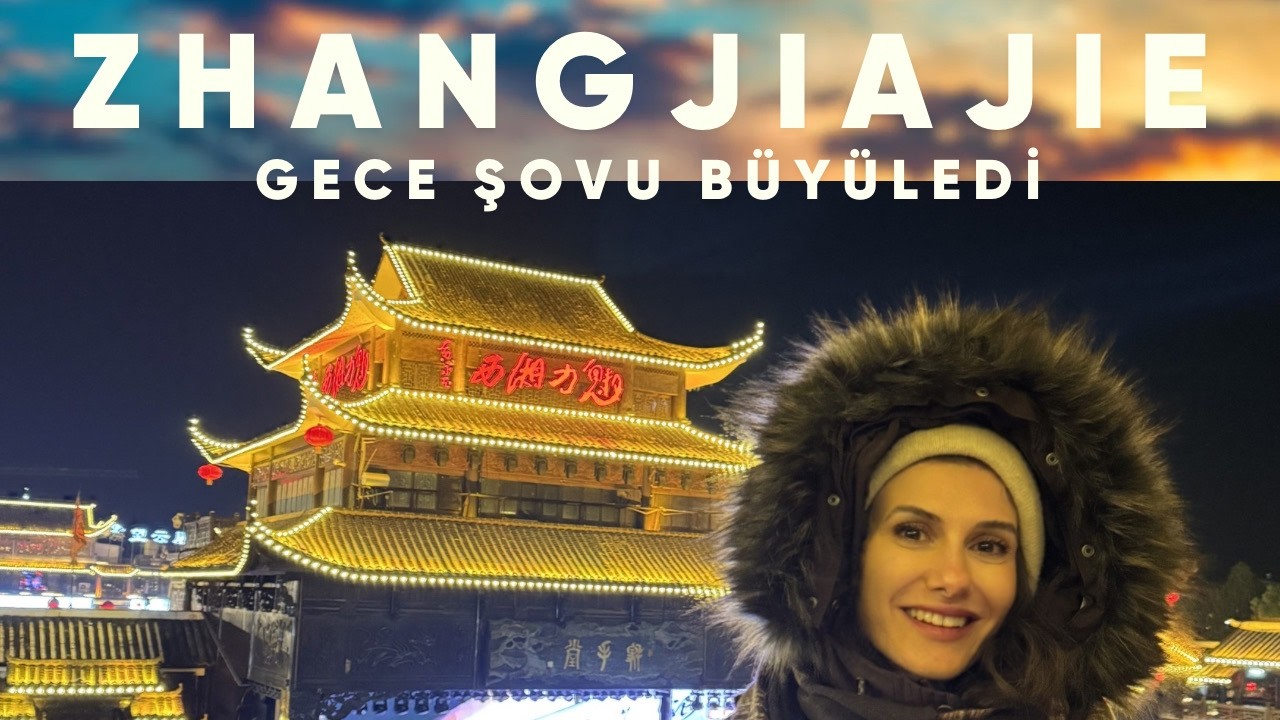 ZHANGJIAJIE İLK GÜN  ✨O OTOBÜS NEYDİ?! ✨ GECE ŞOVU BÜYÜLEDİ!