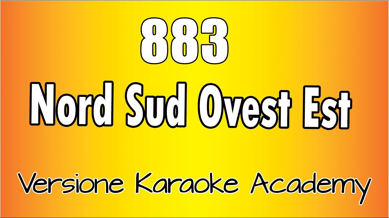883 - Nord Sud Ovest est (Versione Karaoke Academy Italia)