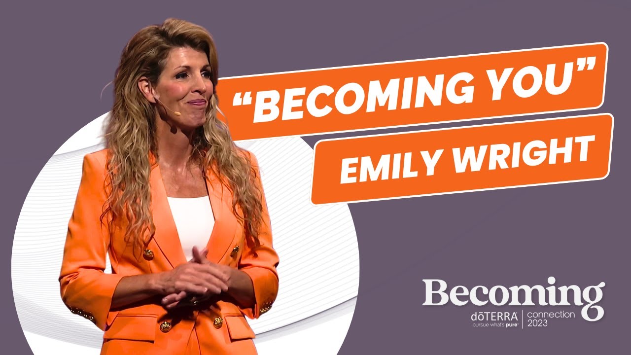 Becoming You | Emily Wright | doTERRA Convention 2023