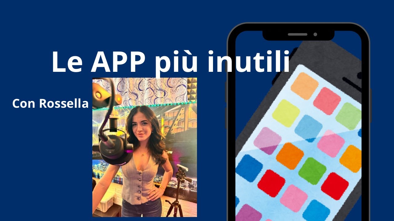 le APP più inutili ,con Rossella Di Pierro
