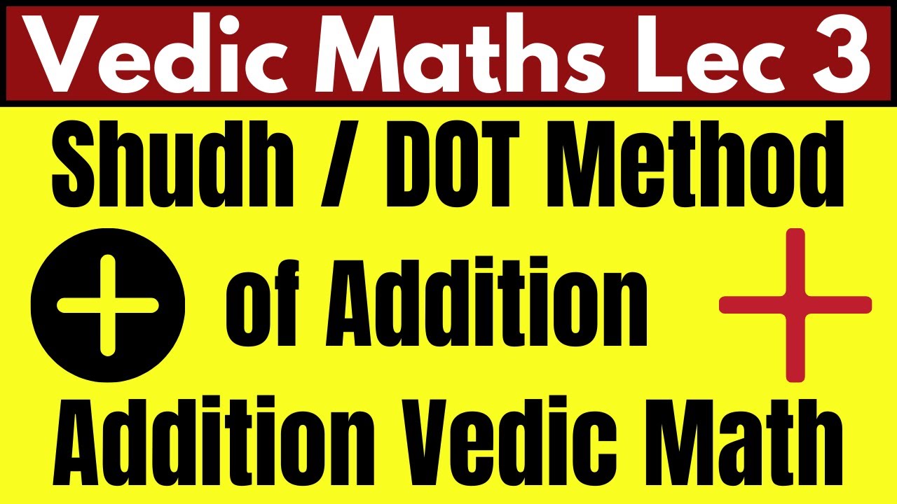 Vedic Math: Lecture 3 | Addition By Shudh or Dot Method | Practice of Previous Addition Methods