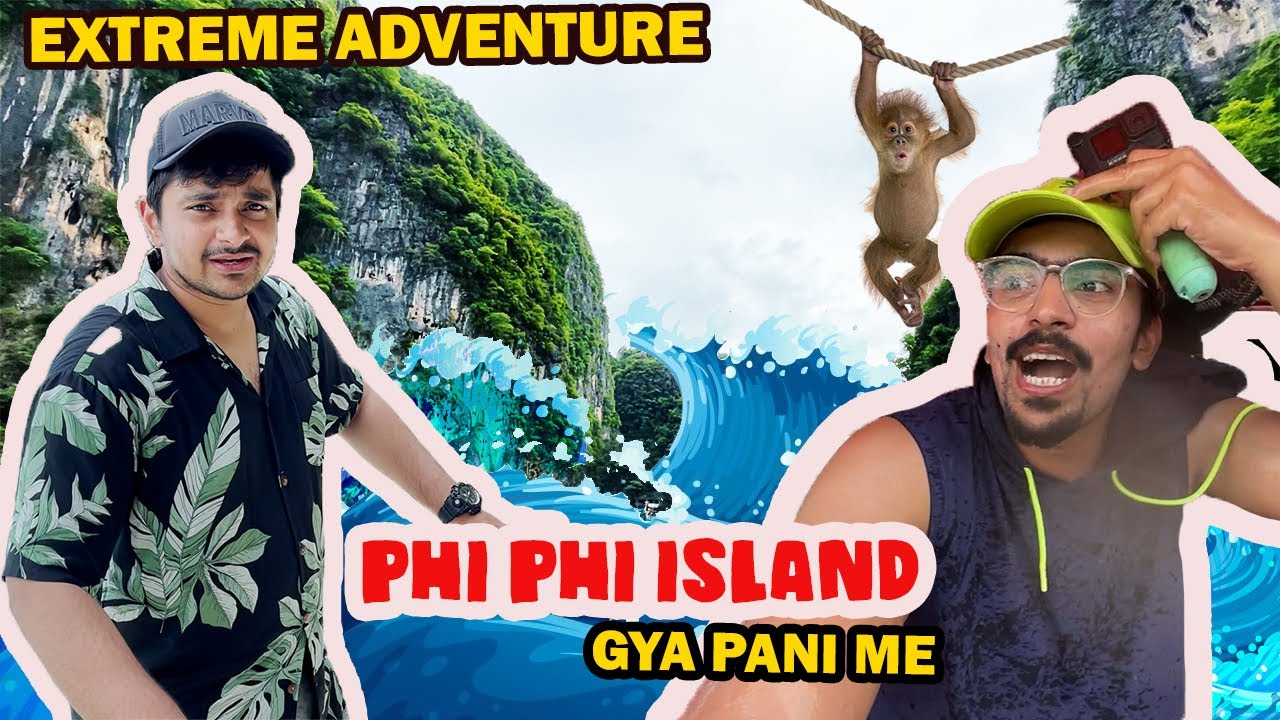 Near Death Experience & MADVENTURE in KOH PHI PHI ISLANDS - Rana Hasan Saif