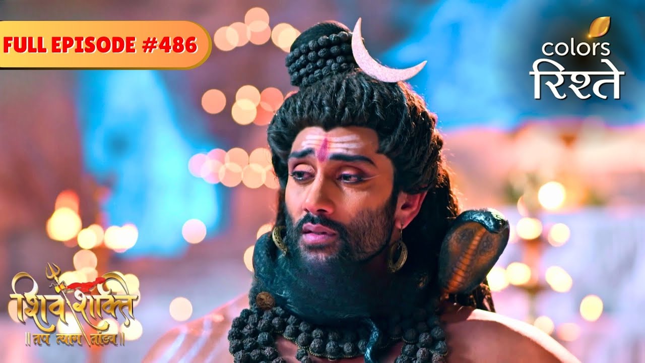 Lord Shiva is heartbroken! | shiv Shakti | Full Episode 486 | Colors Rishtey