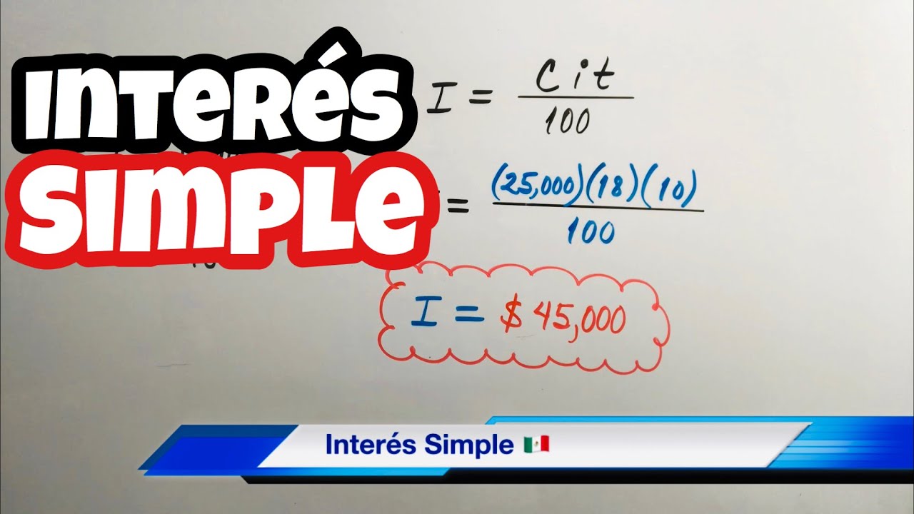 Inter&eacute;s SIMPLE en Matem&aacute;ticas FINANCIERAS! (paso a paso)