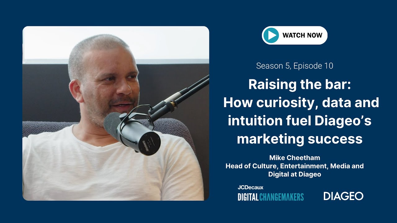Raising the bar: How curiosity, data & intuition fuel Diageo's success | Changemakers | JCDecaux UK