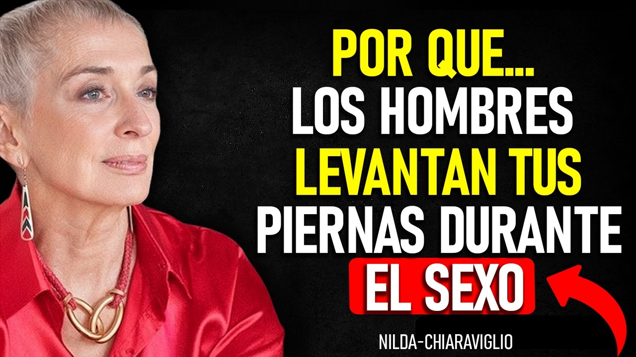 POR QUÉ LOS HOMBRES LEVANTAN TUS PIERNAS EN LA INTIMIDAD | NILDA
