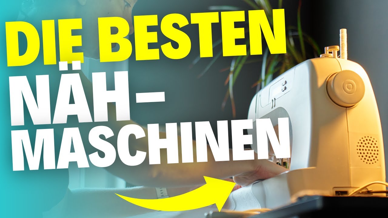 Die besten N&Auml;HMASCHINEN (2026) &ndash; Welche solltest du wirklich kaufen?