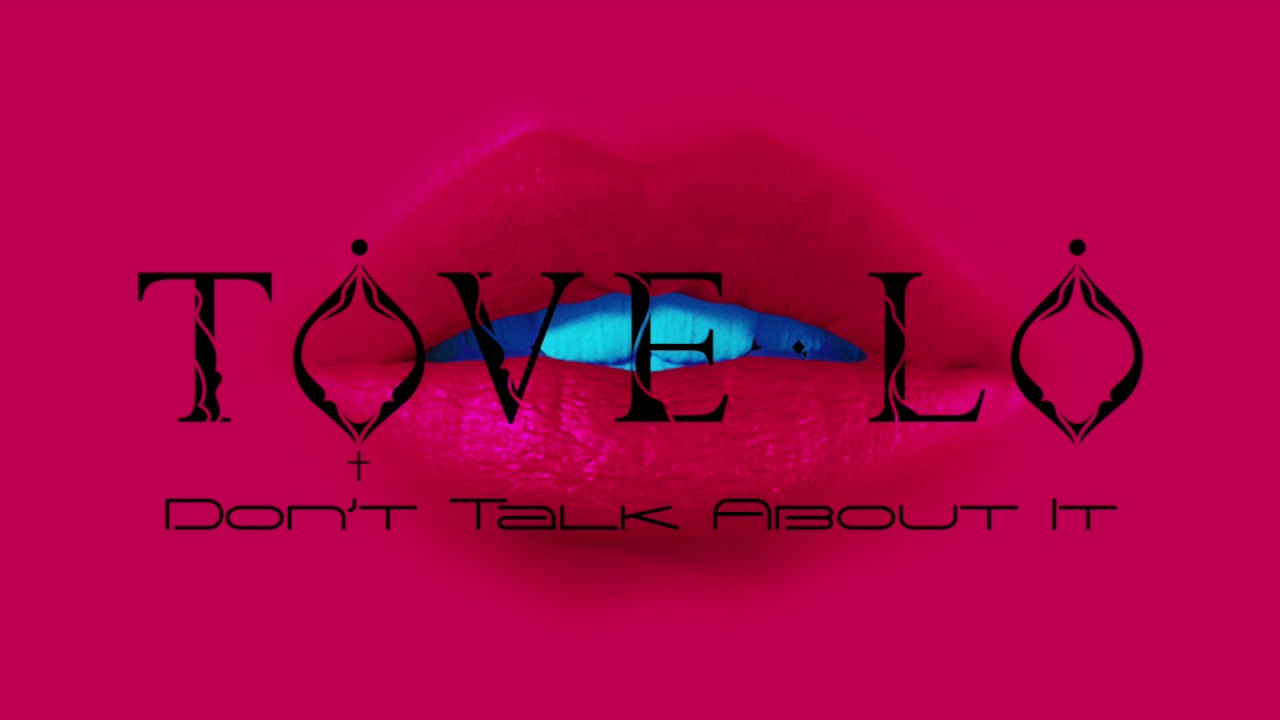 Tove Lo - Don't Talk About It (Lady Wood 2016)