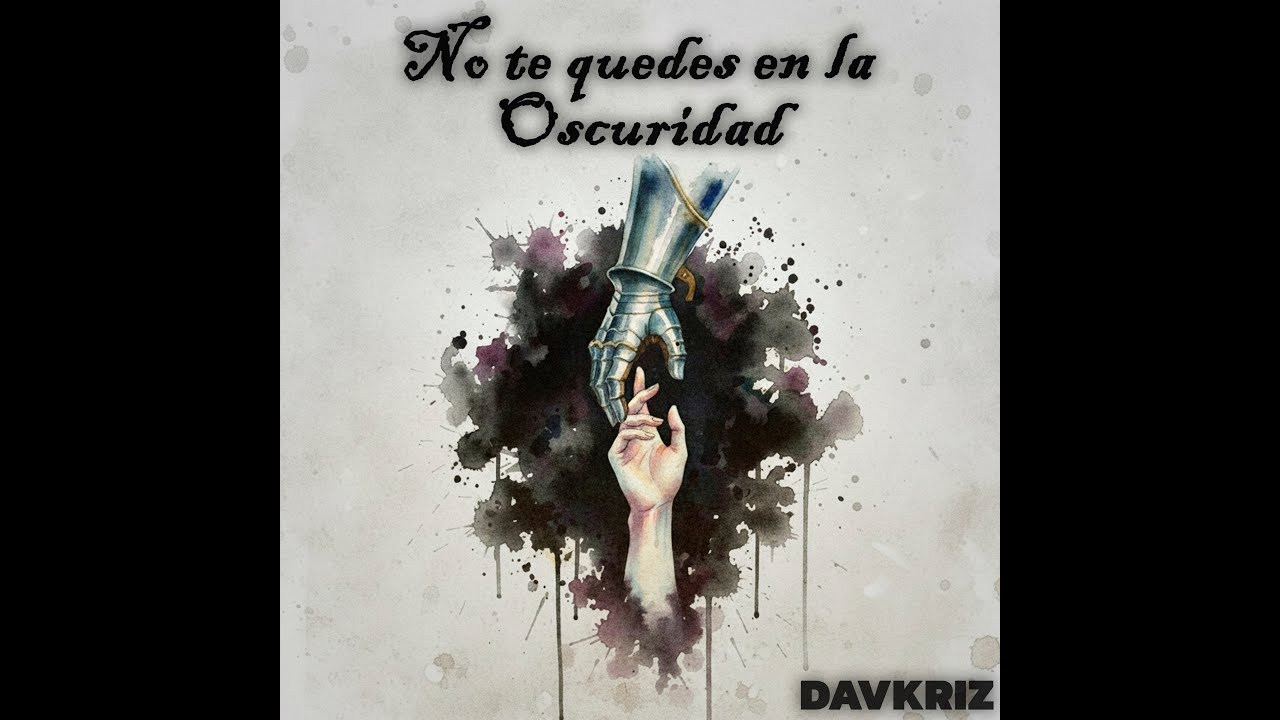 No te quedes en la oscuridad - DavKriz