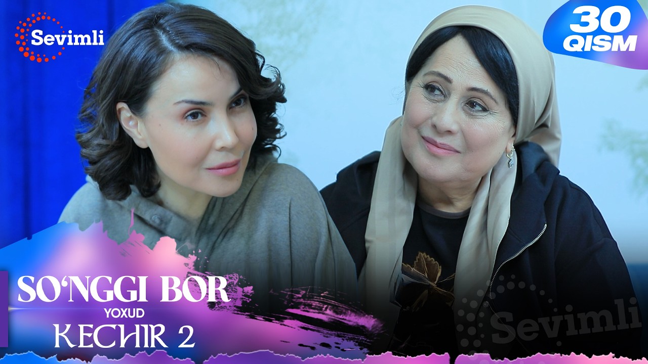 So'nggi bor yoxud Kechir 2 30-qism (milliy serial) | Сўнгги бор ёхуд Кечир 2 30-қисм (миллий сериал)