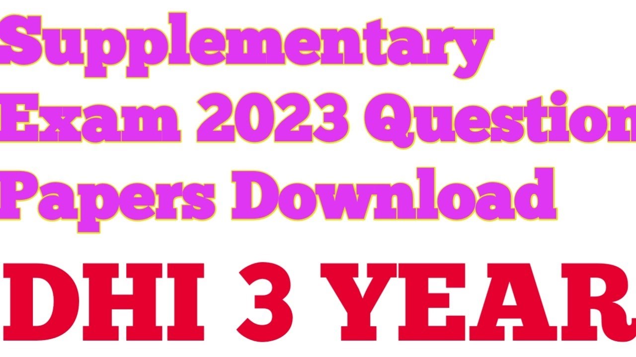 DHI 3 YEAR SUPPLEMENTARY EXAM 2023 QUESTION PAPERS DOWNLOAD