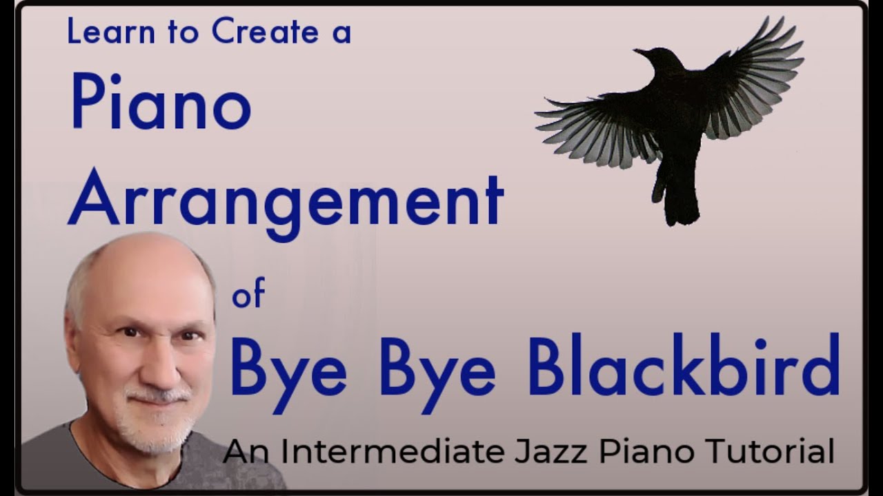 Bye Bye Blackbird - let's create a piano arrangement!