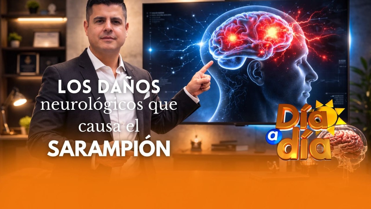 🩺Complicaciones neurológicas del sarampión | Entrevista con el Dr. Miguel Andrade| Día a Día