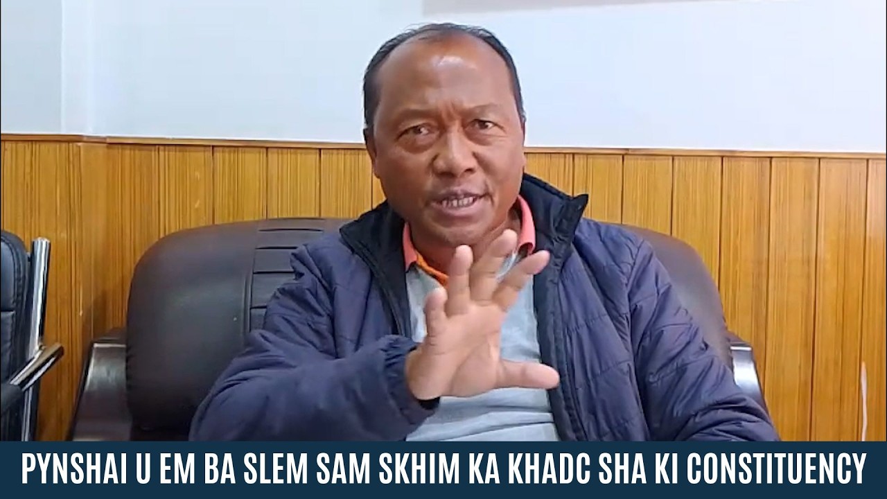 PYNSHAI U EM BA SLEM SAM SKHIM KA KHADC SHA KI CONSTITUENCY