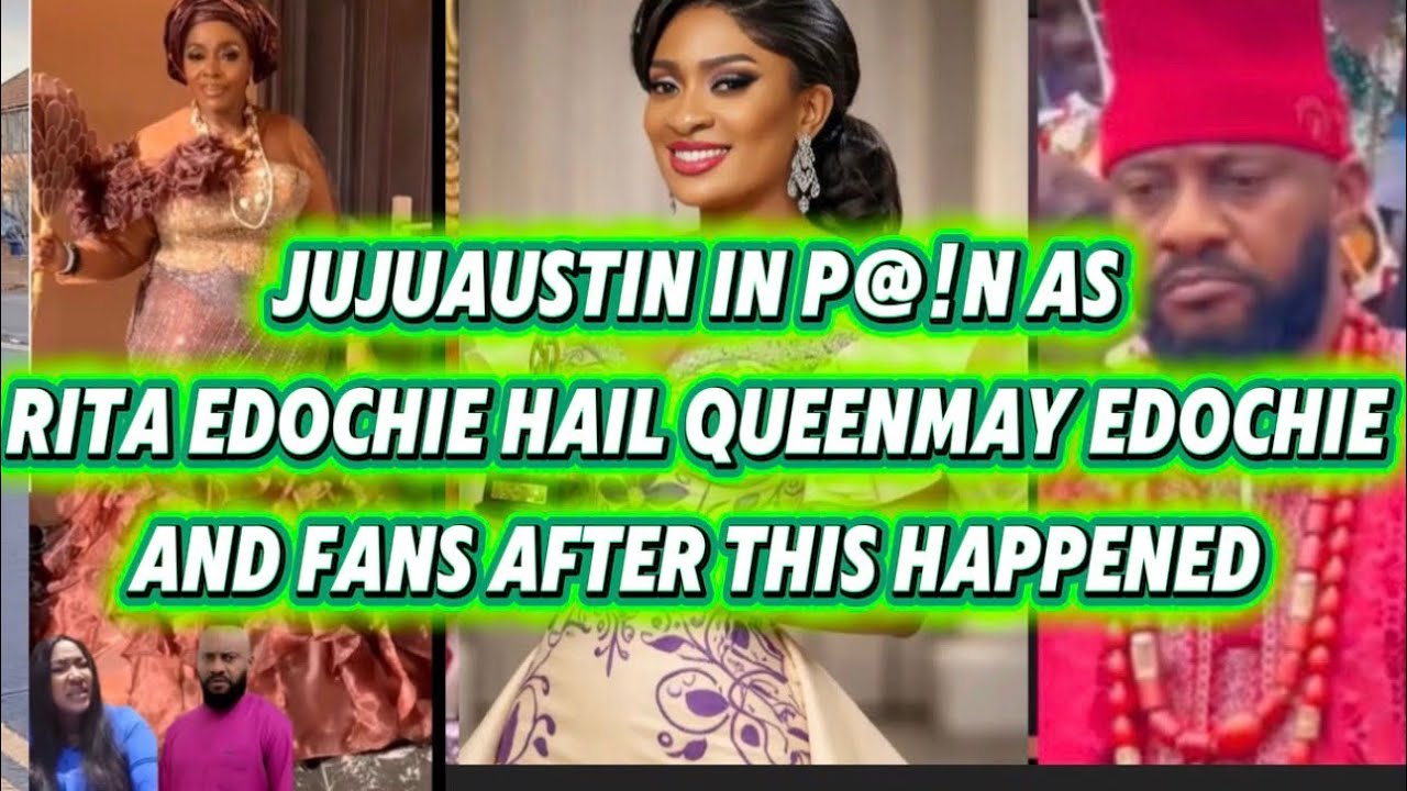 JUJUAUSTIN IN P@!N AS RITA EDOCHIE HAIL QUEENMAY EDOCHIE AND FANS AFTER THIS HAPPENED 