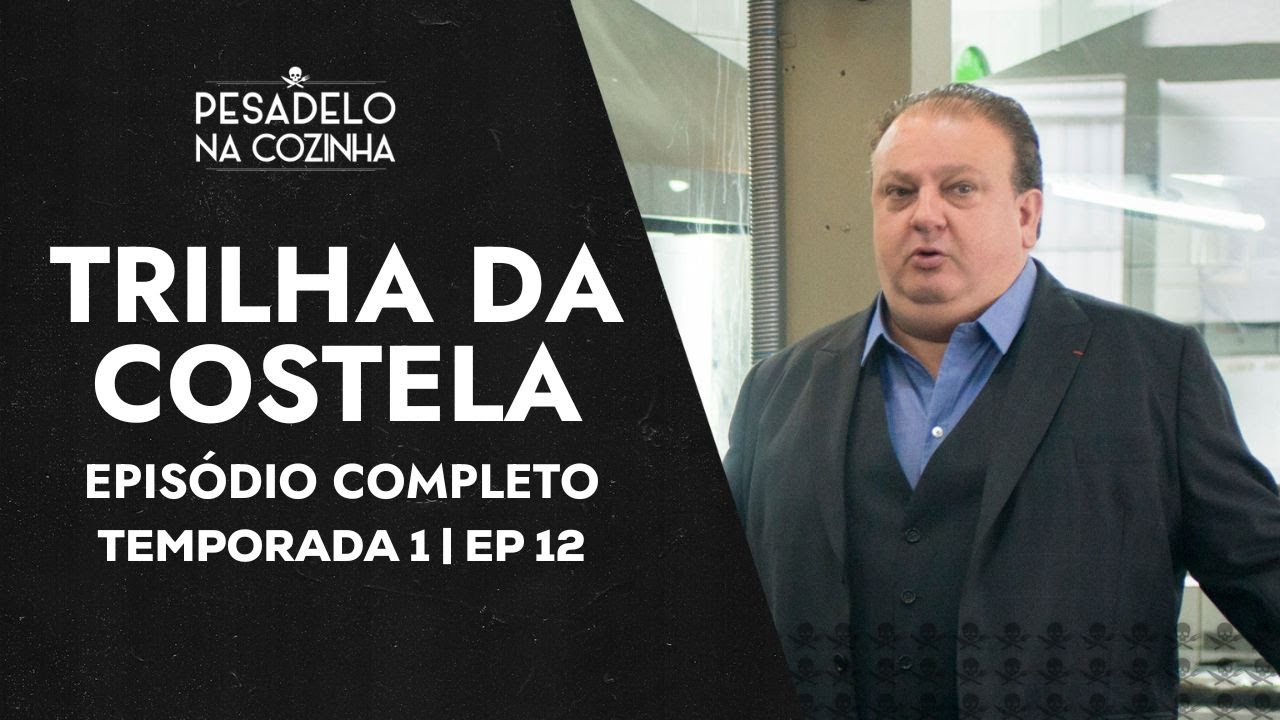 TRILHA DA COSTELA | EPISÓDIO COMPLETO | PESADELO NA COZINHA