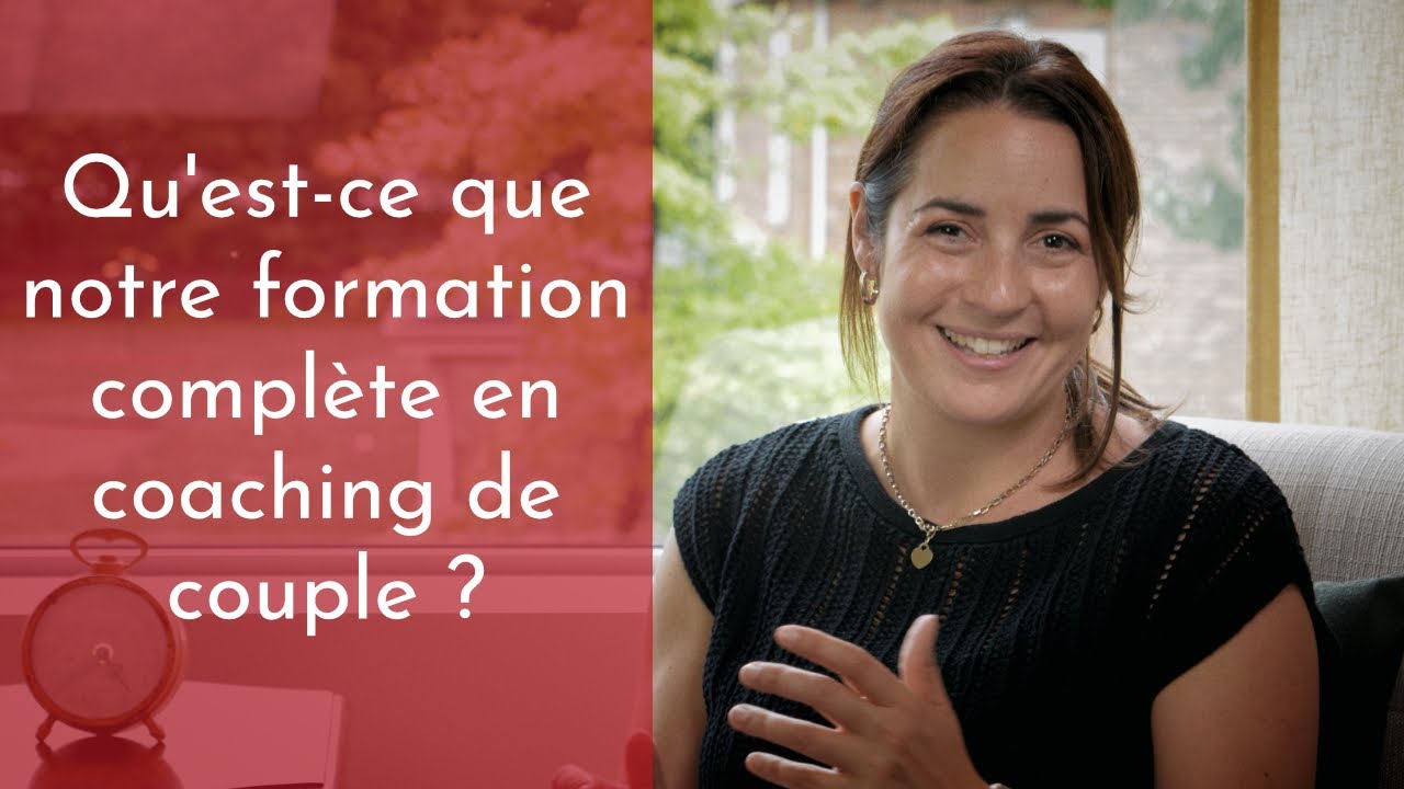 Qu'est-ce que notre formation compl&egrave;te en coaching de couple