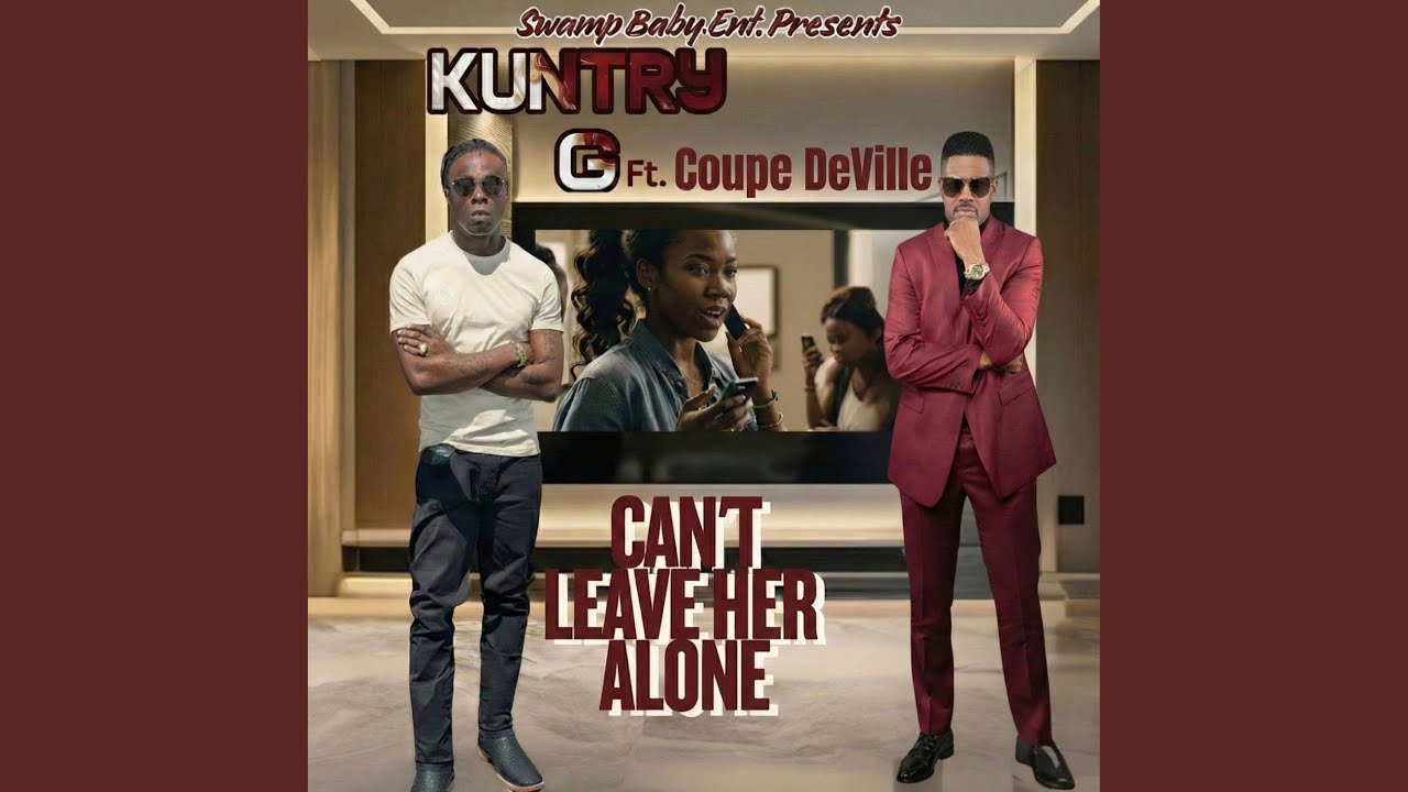 Can't leave her Alone (feat. Coupe DeVille)