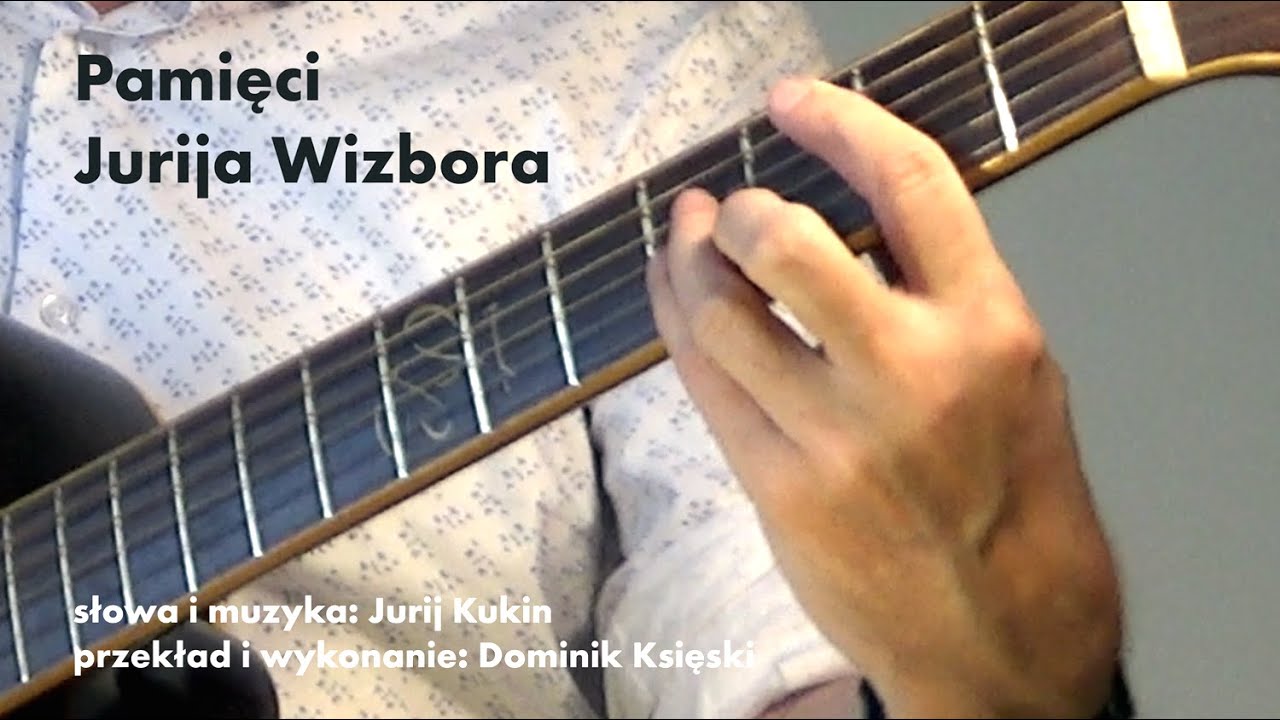 Jurij Kukin, Pamięci Jurija Wizbora, przekład i wykonanie: Dominik Księski