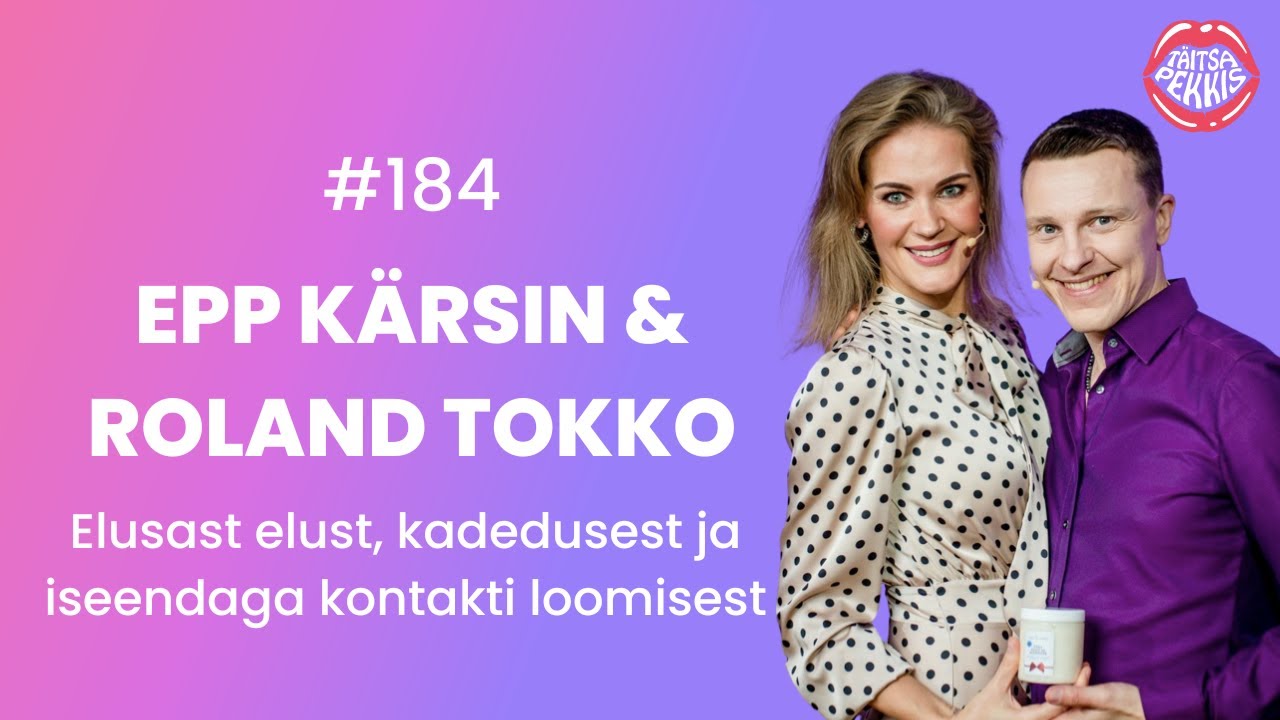 #184 - Roland Tokko & Epp Kärsin - elusast elust, kadedusest ja iseendaga kontakti loomisest