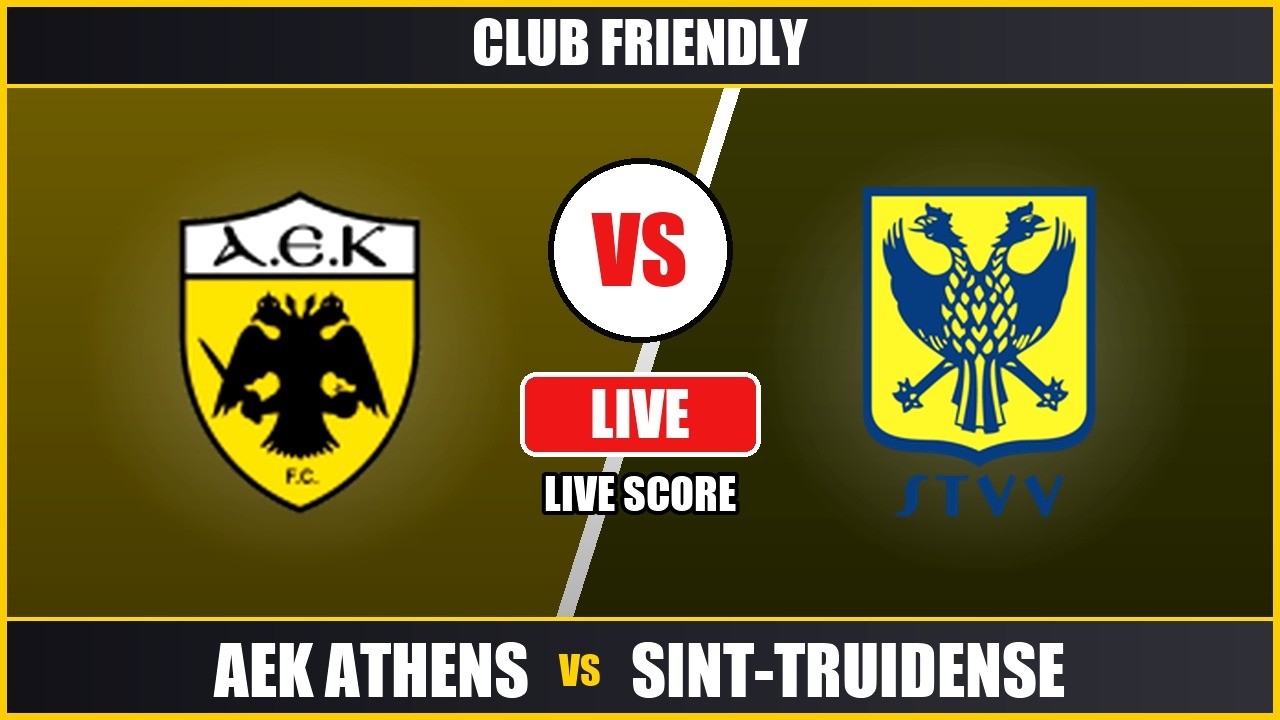 AEK Athens vs Sint-Truidense Live Scoreboard | International Club Friendly