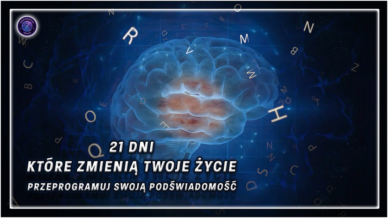21 Dni, Kt&oacute;re Zmienią Twoje Życie - Przeprogramuj Swoją Podświadomość. Sprawdzona Technika.