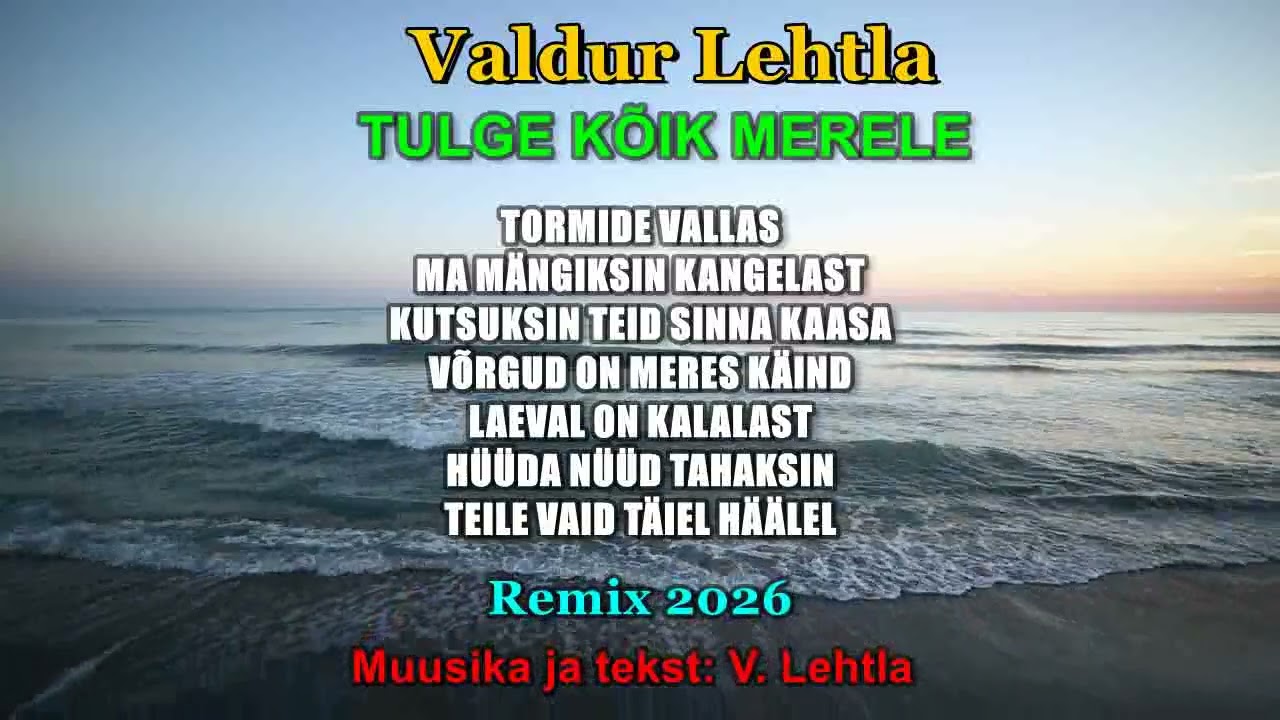 Valdur Lehtla - Tulge kõik merele (Remix) Come all to the sea