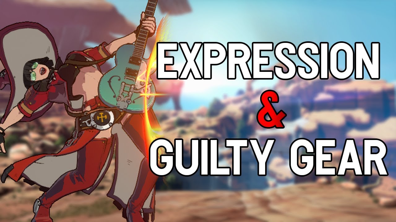Expression in Fighting Games & Guilty Gear: Strive