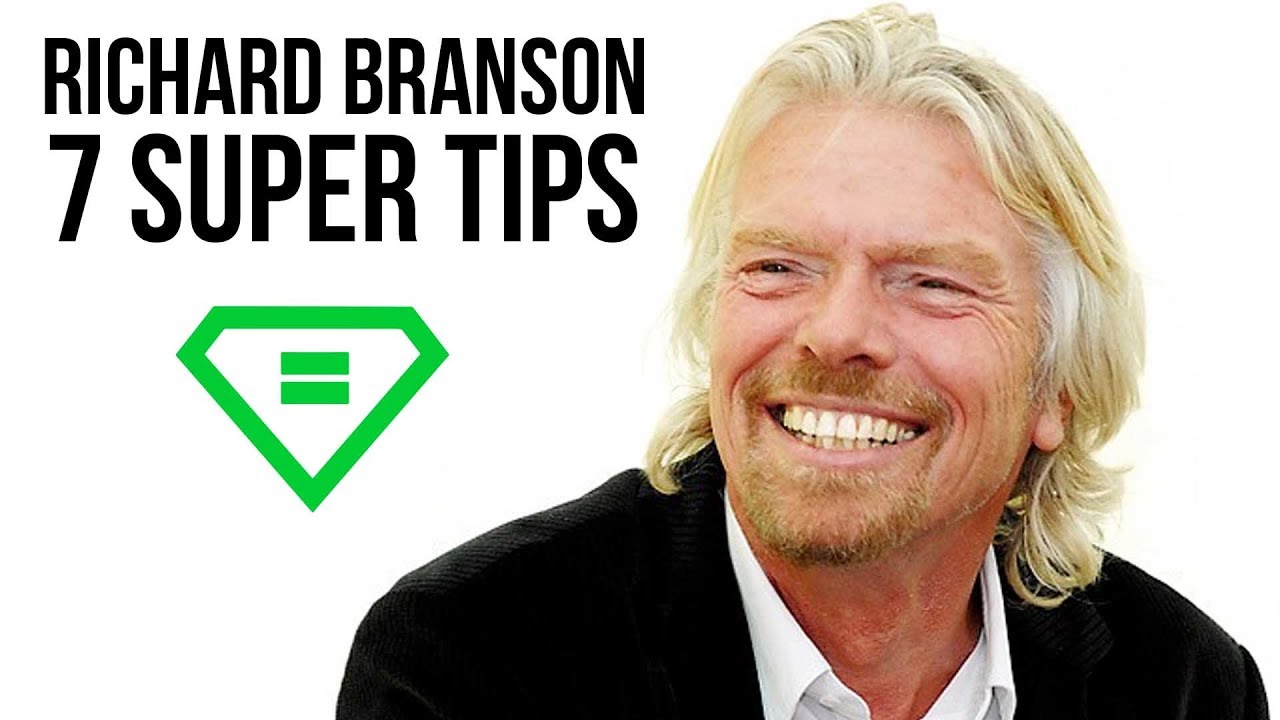 Richard Branson | 7 Super Tips
