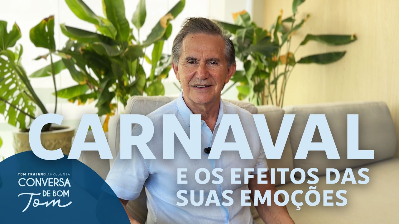 Conversa de Bom Tom - 166 - Carnaval e os efeitos das suas emoções