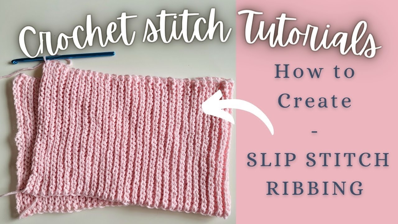 How to Create Slip Stitch Ribbing - Crochet Stitch Tutorials