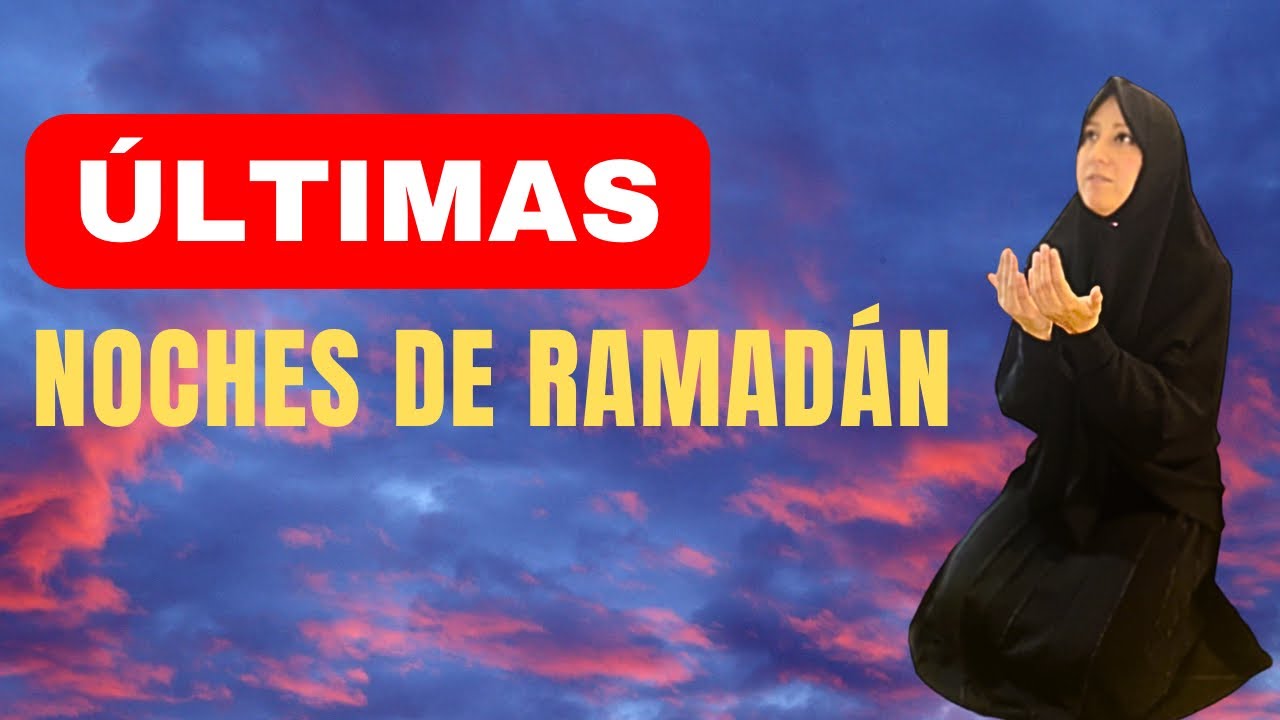 Qué es La NOCHE DEL DECRETO🌛y cómo aprovecho las ÚLTIMAS 10 noches del mes de RAMADÁN|Amira Mubarak