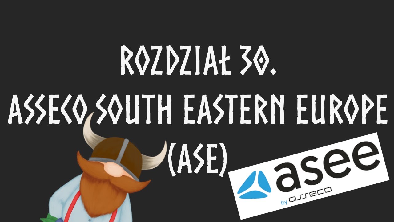 Rozdział 30. Asseco South Eastern Europe (ASE) #giełda #inwestycje #gpw #asseco