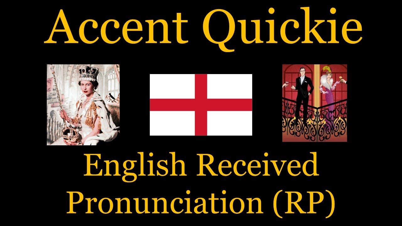 Accent Quickie - English Received Pronunciation (RP)