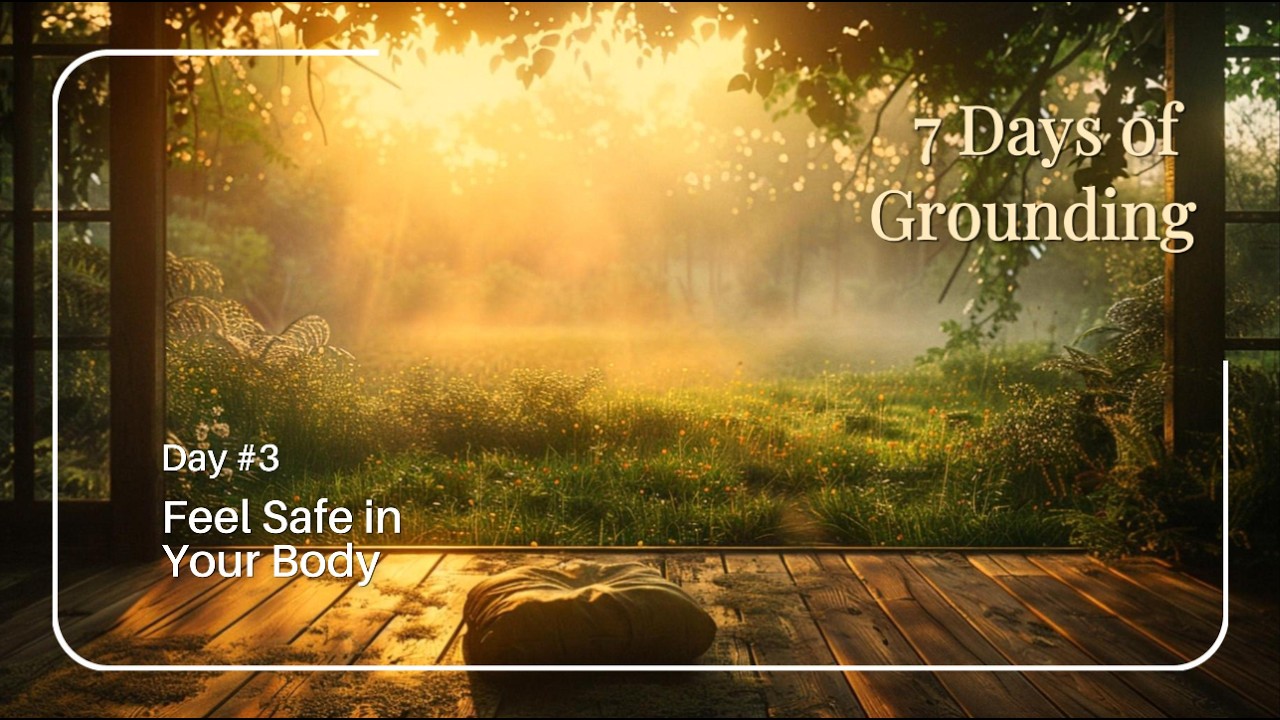 Day 3 - Feel Safe in Your Body | Body Awareness & Stillness Mindfulness Practice