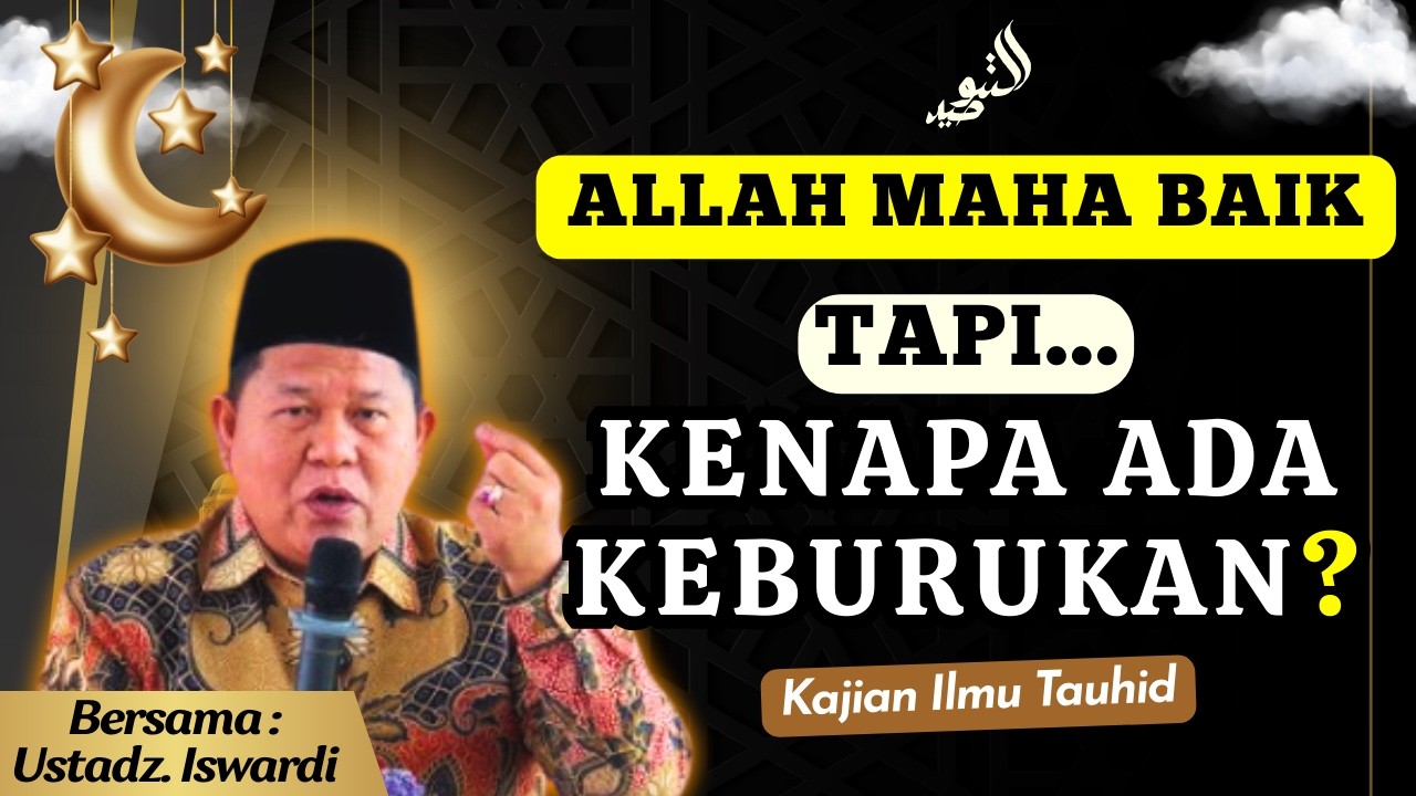 Rahasia Kenapa Allah Menciptakan Hal yang Buruk? ⚖️ Hikmah di Balik Takdir | Ustadz Iswardi, S.Ag