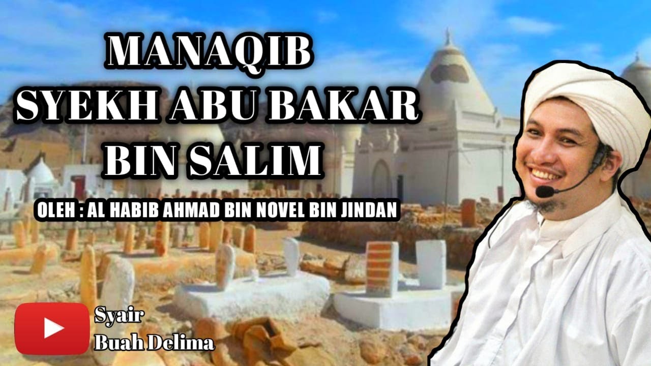 MANAQIB (BIOGRAFI) SAYYIDINA FACHRUL WUJUD SYEIKH ABU BAKAR BIN SALIM - AL HABIB AHMAD BIN JINDAN