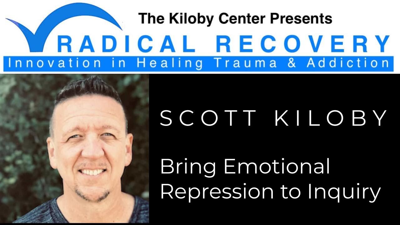Scott Kiloby: Bring Emotional Repression to Inquiry